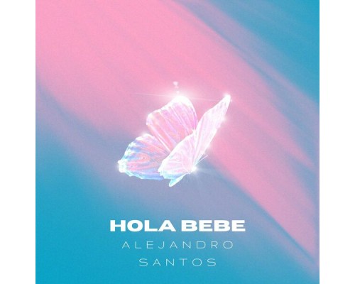 Alejandro Santos - Hola Bebe