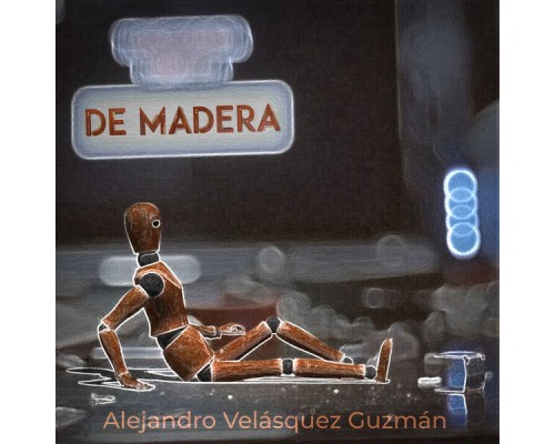 Alejandro Velásquez Guzmán - De Madera