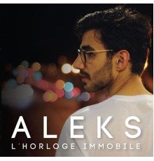 Aleks - L'horloge immobile