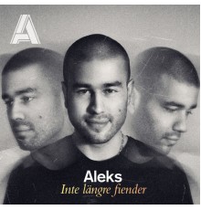 Aleks - Inte Längre Fiender