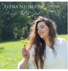 Alena Neubert - A Life That’s Good