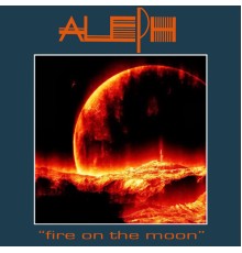 Aleph - Fire On The Moon