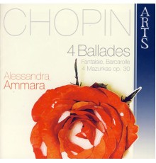Alessandra Ammara - Chopin: 4 Ballades, Fantaisie, Barcarolle, 4 Mazurkas Op. 30