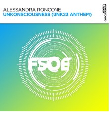 Alessandra Roncone - Unkonsciousness (UNK23 Anthem)