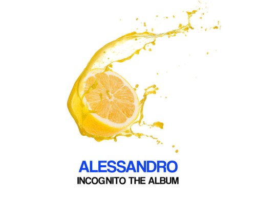 Alessandro - Incognito The Album