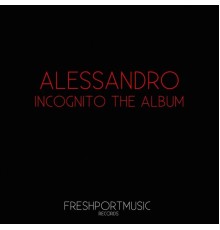 Alessandro - Incognito the Album