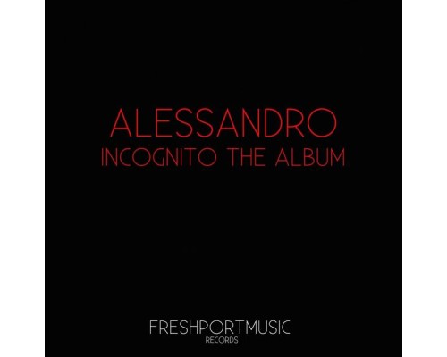 Alessandro - Incognito the Album