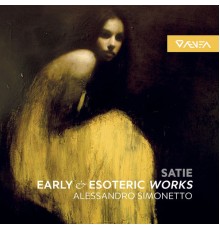 Alessandro Simonetto - Erik Satie : Early & Esoteric Works