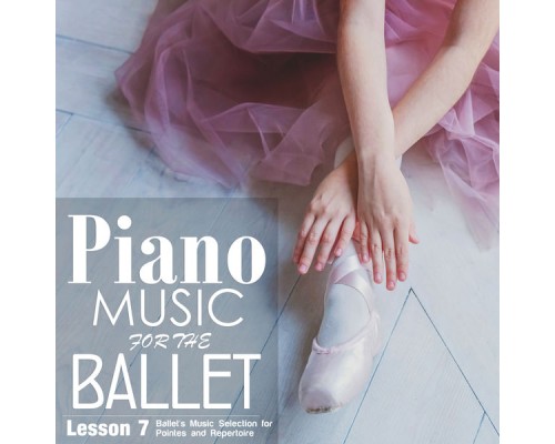 Alessio De Franzoni - Piano Music for the Ballet Lesson 7: Ballet's Music selection for Pointes and Repertoire