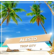 Alesto - Trop City (Original Mix)