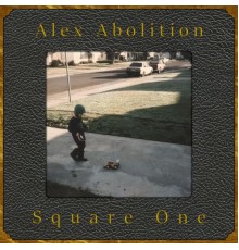 Alex Abolition - Square One