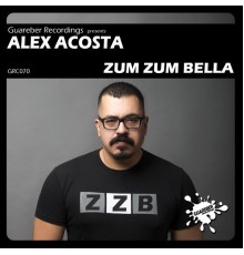 Alex Acosta - Zum Zum Bella