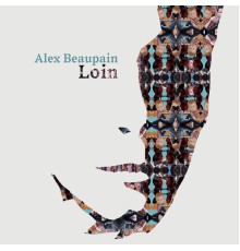 Alex Beaupain - Loin