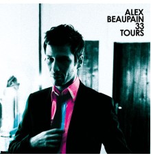 Alex Beaupain - 33 Tours