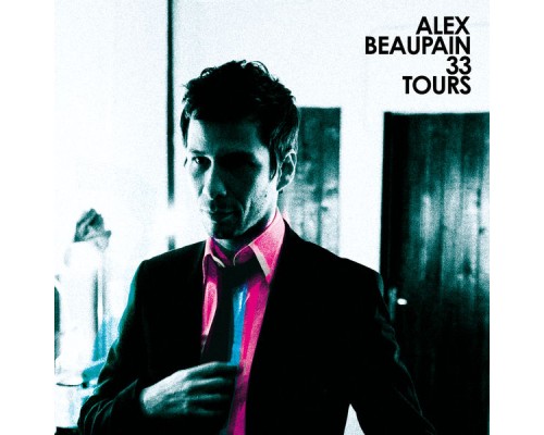 Alex Beaupain - 33 Tours