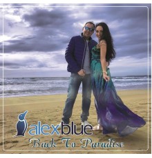 Alex Blue - Back To Paradise