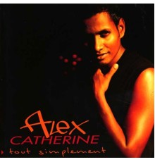 Alex Catherine - Tout simplement