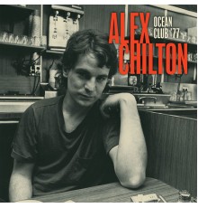 Alex Chilton - Ocean Club '77