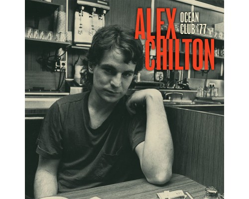 Alex Chilton - Ocean Club '77