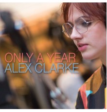 Alex Clarke - Only a Year