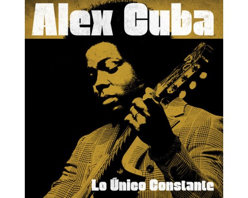 Alex Cuba - Lo Único Constante