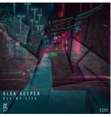 Alex Deeper - All My Life (Original Mix)
