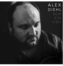 Alex Diehl - Nur ein Lied