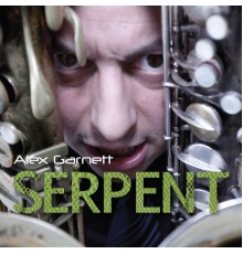 Alex Garnett featuring Anthony Wonsey, Michael Janisch and Willie Jones III - Serpent