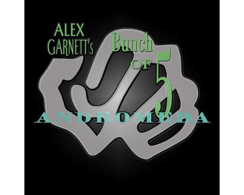 Alex Garnett featuring Tim Armacost, Liam Noble, Michael Janisch and James Maddren - Alex Garnett's Bunch of 5: Andromeda