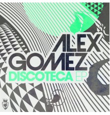 Alex Gomez - Discoteca E.P