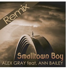 Alex Gray - Smalltown Boy (Remixes)