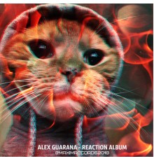 Alex Guarana - Reaction Album