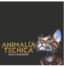 Alex Guerrero - ANIMALIA TECNICA