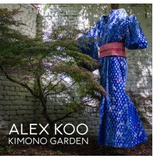 Alex Koo - Kimono Garden