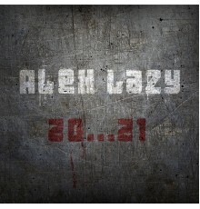 Alex Lazy - 20…21