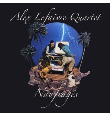 Alex Lefaivre Quartet - Naufragés