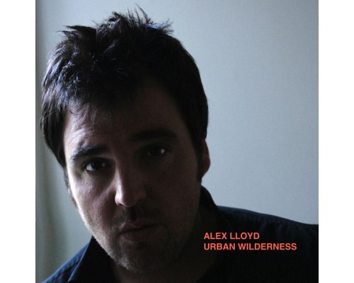 Alex Lloyd - Urban Wilderness