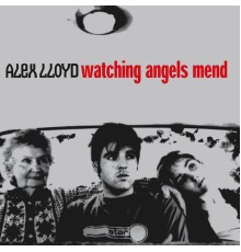 Alex Lloyd - Watching Angels Mend