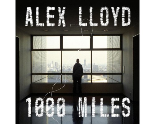 Alex Lloyd - 1000 Miles