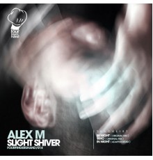 Alex M - Slight Shiver