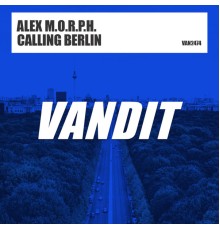 Alex M.O.R.P.H. - Calling Berlin