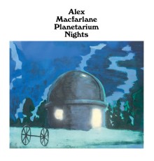 Alex Macfarlane - Planetarium Nights