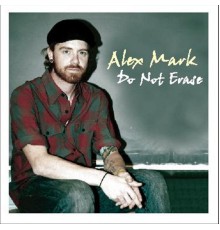 Alex Mark - "Do Not Erase"