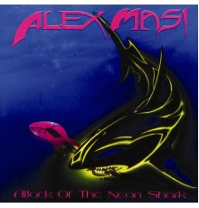 Alex Masi - Attack of the Neon Shark