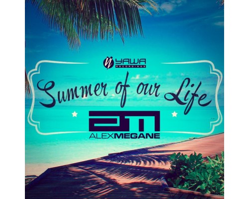 Alex Megane - Summer of Our Life Alex Megane - Summer of Our Life