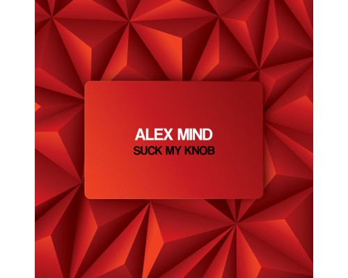 Alex Mind - Suck My Knob