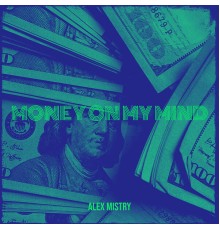 Alex Mistry - Money on My Mind
