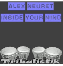 Alex Neuret - Inside Your Mind