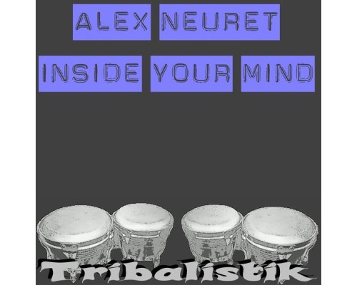 Alex Neuret - Inside Your Mind