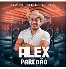 Alex Paredão - Não Deu Liga